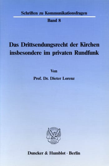 Cover: Das Drittsendungsrecht der Kirchen, insbesondere im privaten Rundfunk