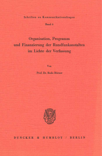 Cover: Organisation, Programm und Finanzierung der Rundfunkanstalten im Lichte der Verfassung