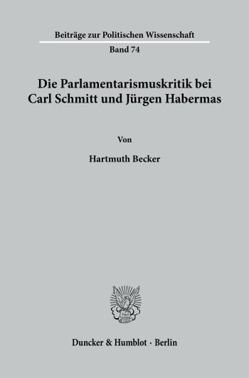 Cover: Die Parlamentarismuskritik bei Carl Schmitt und Jürgen Habermas