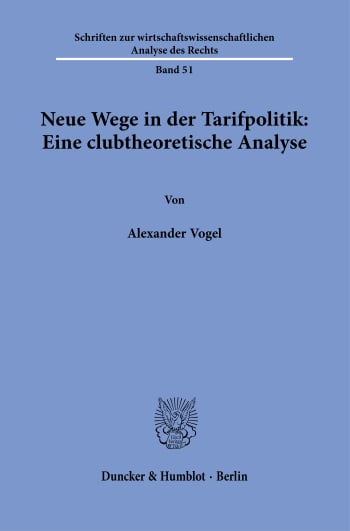 Cover: Neue Wege in der Tarifpolitik: Eine clubtheoretische Analyse
