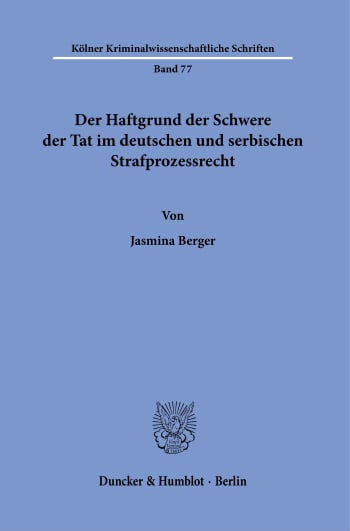 Cover: Der Haftgrund der Schwere der Tat im deutschen und serbischen Strafprozessrecht