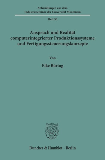 Cover: Anspruch und Realität computerintegrierter Produktionssysteme und Fertigungssteuerungskonzepte
