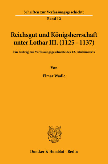 Cover: Reichsgut und Königsherrschaft unter Lothar III. (1125 - 1137)