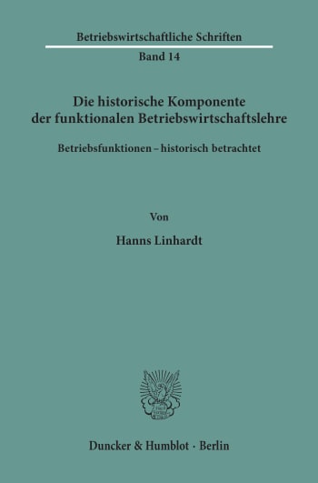 Cover: Die historische Komponente der funktionalen Betriebswirtschaftslehre