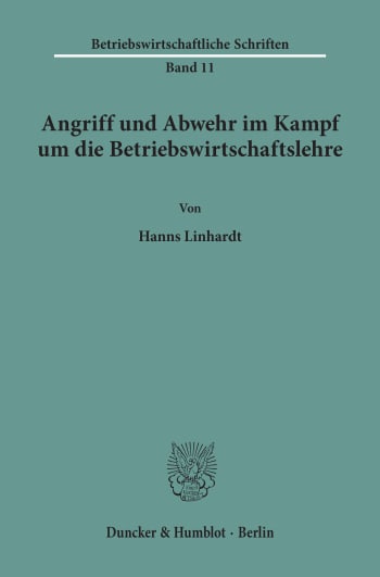 Cover: Angriff und Abwehr im Kampf um die Betriebswirtschaftslehre