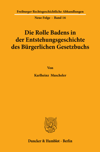 Cover: Die Rolle Badens in der Entstehungsgeschichte des Bürgerlichen Gesetzbuchs