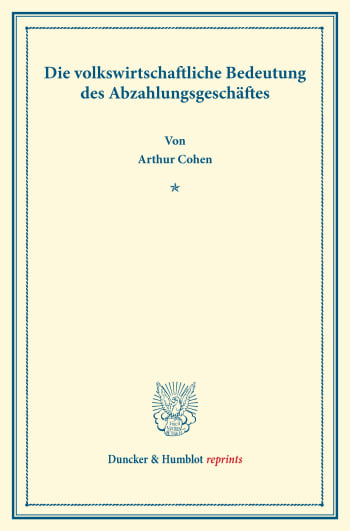 Cover: Die volkswirtschaftliche Bedeutung des Abzahlungsgeschäftes