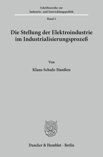 Cover: Die Stellung der Elektroindustrie im Industrialisierungsprozeß