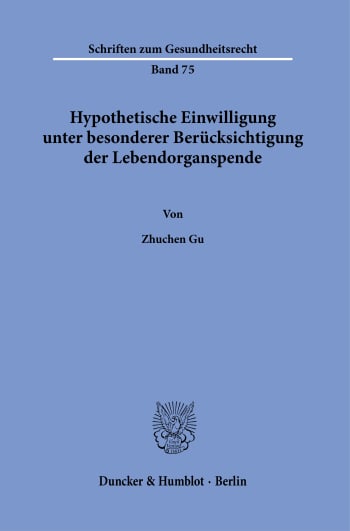 Cover: Hypothetische Einwilligung unter besonderer Berücksichtigung der Lebendorganspende