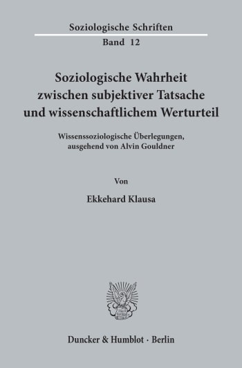 Cover: Soziologische Wahrheit zwischen subjektiver Tatsache und wissenschaftlichem Werturteil