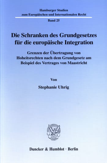 Cover: Die Schranken des Grundgesetzes für die europäische Integration