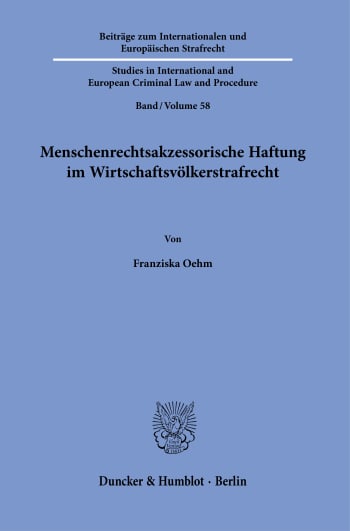 Cover: Menschenrechtsakzessorische Haftung im Wirtschaftsvölkerstrafrecht