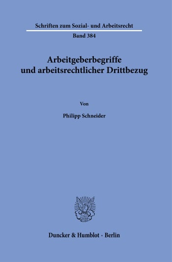 Cover: Arbeitgeberbegriffe und arbeitsrechtlicher Drittbezug