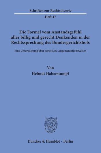 Cover: Die Formel vom Anstandsgefühl aller billig und gerecht Denkenden in der Rechtssprechung des Bundesgerichtshofs