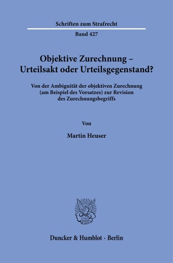 Cover: Objektive Zurechnung – Urteilsakt oder Urteilsgegenstand?