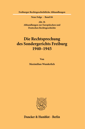 Cover: Die Rechtsprechung des Sondergerichts Freiburg 1940–1945