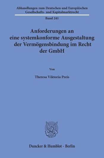 Cover: Anforderungen an eine systemkonforme Ausgestaltung der Vermögensbindung im Recht der GmbH