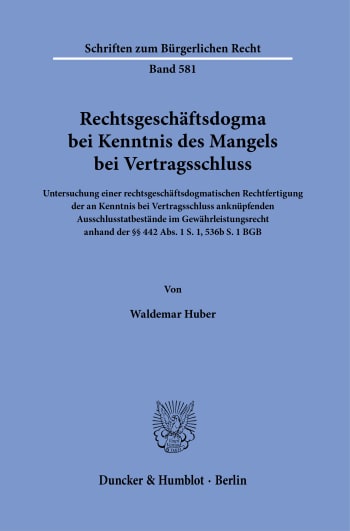 Cover: Rechtsgeschäftsdogma bei Kenntnis des Mangels bei Vertragsschluss