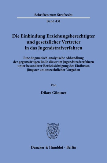 Cover: Die Einbindung Erziehungsberechtigter und gesetzlicher Vertreter in das Jugendstrafverfahren