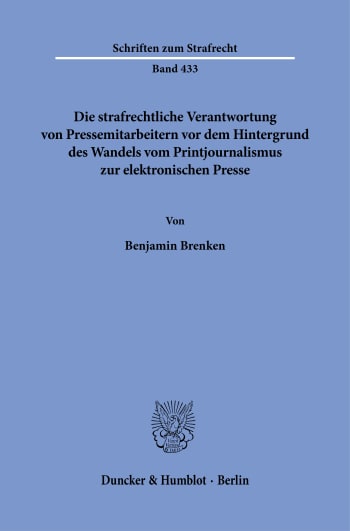 Cover: Die strafrechtliche Verantwortung von Pressemitarbeitern vor dem Hintergrund des Wandels vom Printjournalismus zur elektronischen Presse