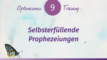 Optimismus Training: Selbsterfüllende Prophezeiungen
