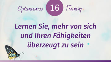 Optimismus Training: Vertrauen in die eigenen Fähigkeiten stärken