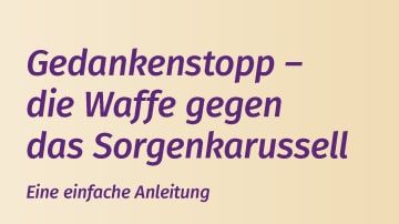 Gedankenstopp - die Waffe gegen das Sorgenkarussell