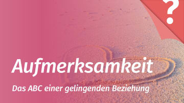 Dem Partner Aufmerksamkeit schenken