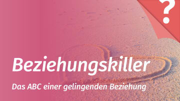 Verhaltensweisen, die eine Beziehung gefährden oder ruinieren.
