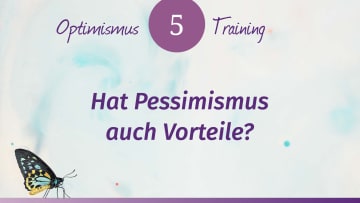 Optimismus Training: Pessimismus – kann er Vorteile haben?