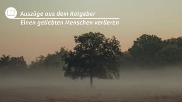 Ratgeber Einen geliebten Menschen verlieren