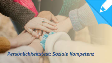 Persönlichkeitstest: Bin ich sozial kompetent und verträglich?