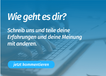 Wie geht es dir? Schreib uns deine Meinung.