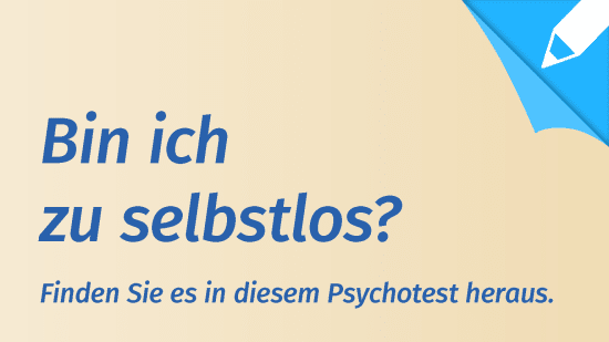Psychotest Selbstlosigkeit: Bin ich zu selbstlos?