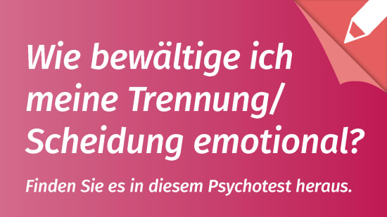 Psychotest Trennung: Wie gut bewältige ich meine Trennung oder Scheidung emotional?