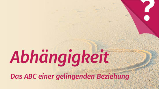 Emotionale Abhängigkeit in der Partnerschaft