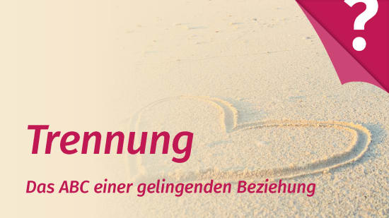 Trennung - Beziehungsende