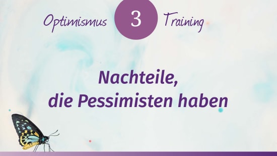 Optimismus Training: Pessimismus - seine Nachteile