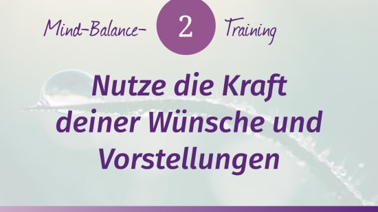 Schritt 2: Nutze die Kraft deiner Wünsche und Vorstellungen
