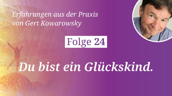 Folge 24: Du bist ein Glückskind.