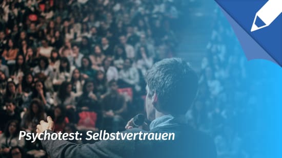 Psychotest Selbstvertrauen: Wie stark ist mein Selbstvertrauen? 