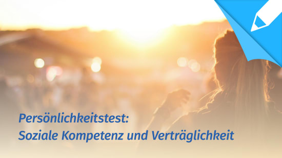 Persönlichkeitstest: Bin ich sozial kompetent und verträglich?