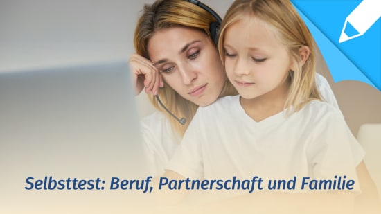 Psychotest: Überfordern mich Beruf, Partnerschaft und Familie?