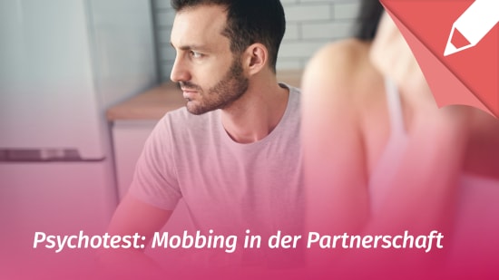 Psychotest Mobbing in der Partnerschaft: Werde ich von meinem Partner gemobbt?