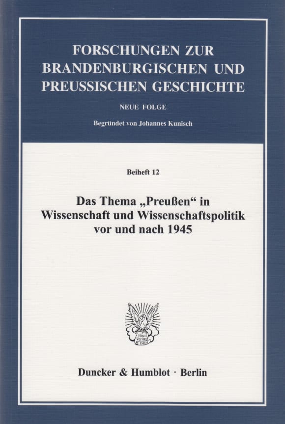 Cover Das Thema »Preußen« in Wissenschaft und Wissenschaftspolitik vor und nach 1945