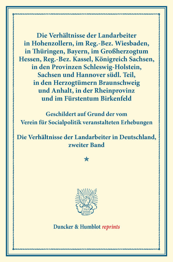 Cover Die Verhältnisse der Landarbeiter in Hohenzollern, im Reg.-Bez. Wiesbaden, in Thüringen, Bayern, im Großherzogtum Hessen, Reg.-Bez. Kassel, Königreich Sachsen, in den Provinzen Schleswig-Holstein, Sachsen und Hannover südl. Teil, in den Herzogtümern