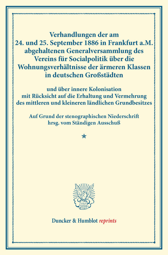 Cover Verhandlungen der am 24. und 25. September 1886 in Frankfurt a.M. abgehaltenen Generalversammlung des Vereins für Socialpolitik über die Wohnungsverhältnisse der ärmeren Klassen in deutschen Großstädten