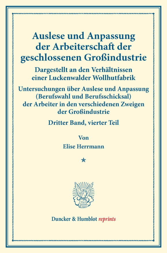 Cover Auslese und Anpassung der Arbeiterschaft der geschlossenen Großindustrie. Dargestellt an den Verhältnissen einer Luckenwalder Wollhutfabrik