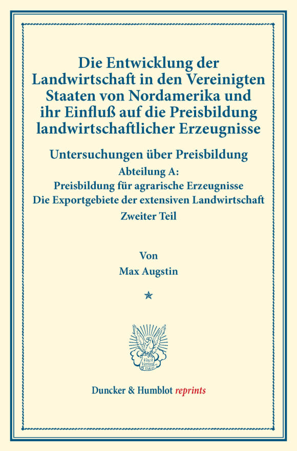 Cover Die Entwicklung der Landwirtschaft in den Vereinigten Staaten von Nordamerika und ihr Einfluß auf die Preisbildung landwirtschaftlicher Erzeugnisse