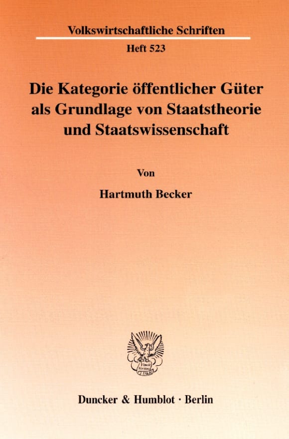 Cover Die Kategorie öffentlicher Güter als Grundlage von Staatstheorie und Staatswissenschaft